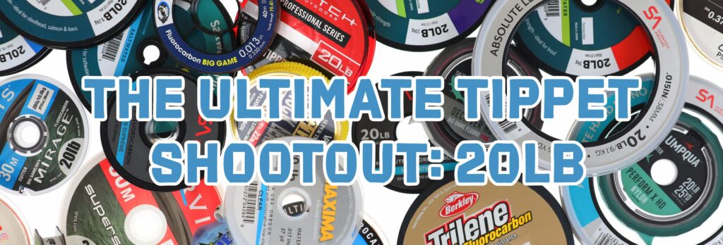 The Ultimate Tippet Shootout: 20lb
