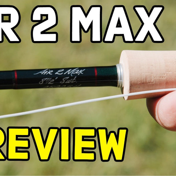 Winston Air 2 Max Fly Rod Review | Trident Fly Fishing