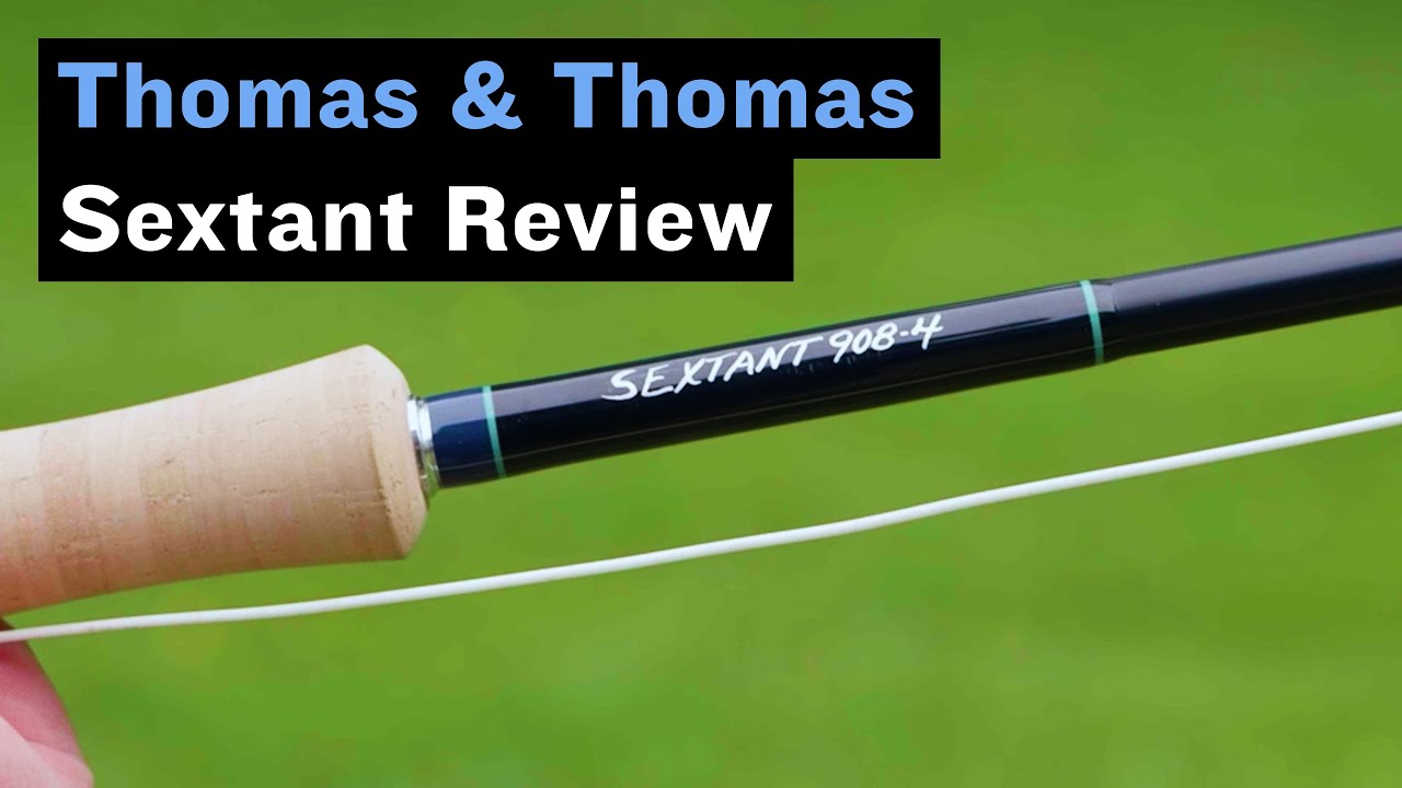 Thomas & Thomas Sextant Fly Rod Series Review: Model-by-Model