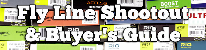 Fly Line Shootout, Review, & Buyer’s Guide
