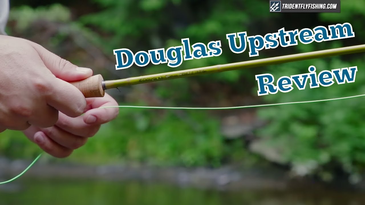 Douglas Upstream Fly Rod Review