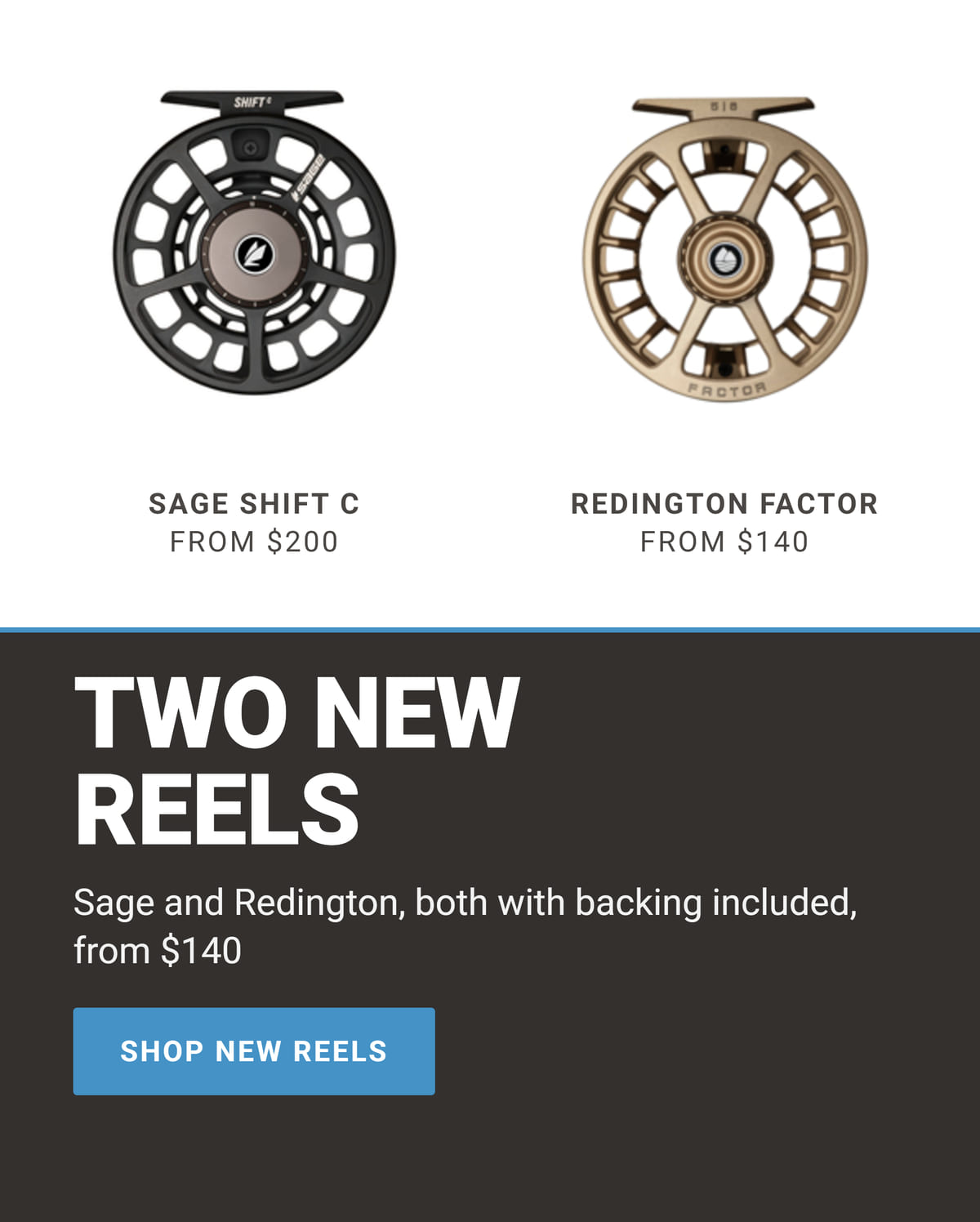 Two new reels: Sage Shift C and Redington Factor, from $140